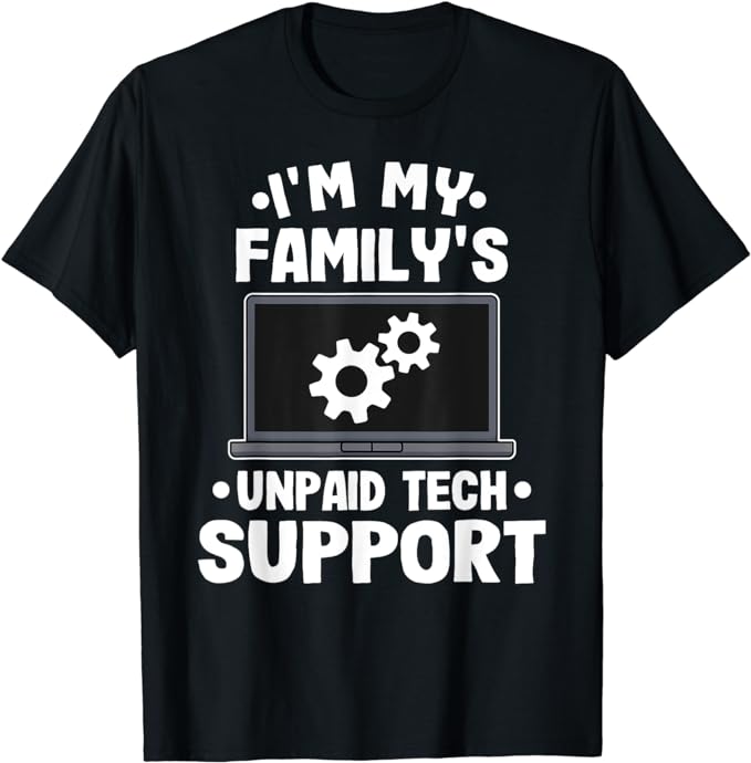 I’m My Family’s Unpaid Tech Support T-Shirt Review