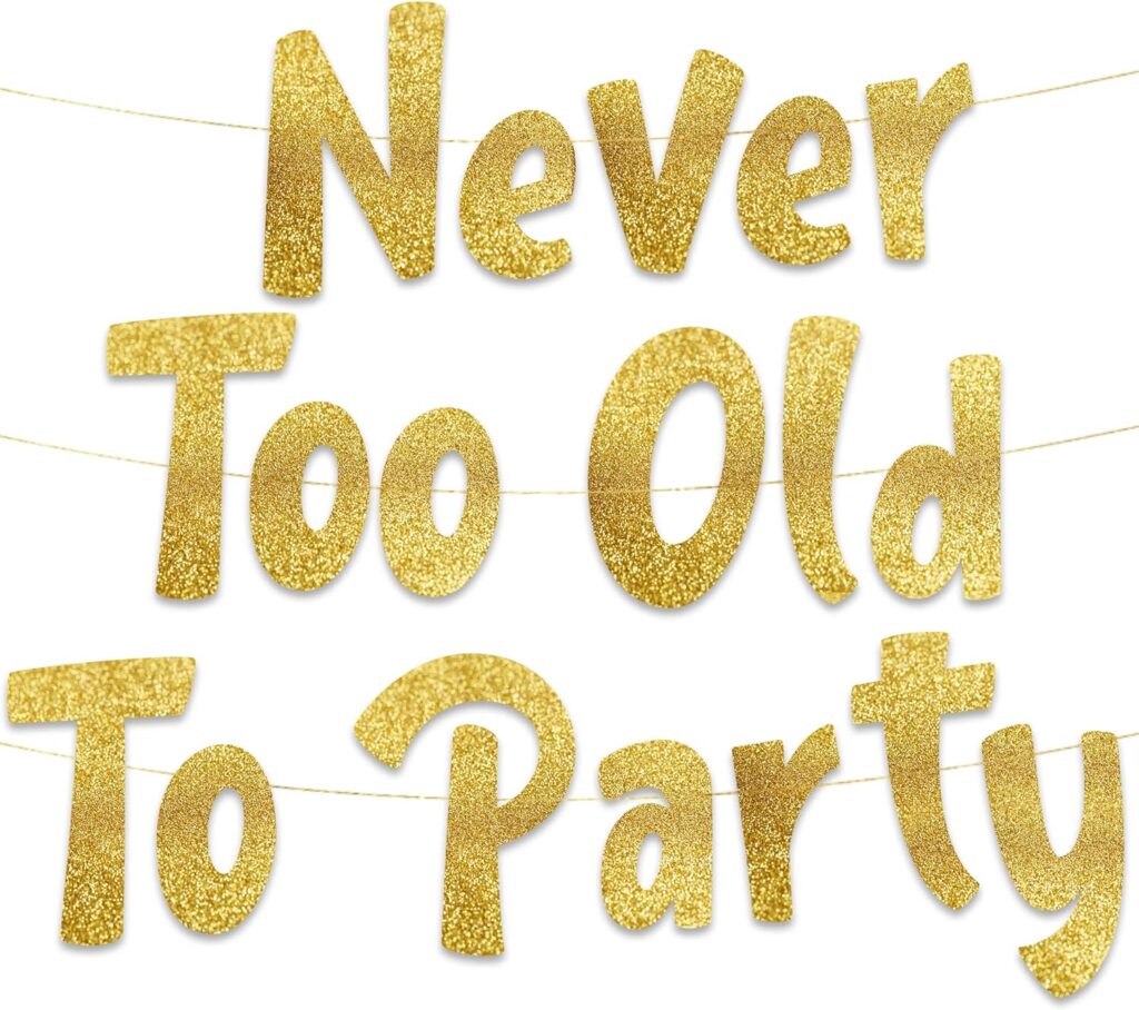 Never Too Old Too Party Adult Birthday Gold Glitter Banner - Funny Birthday Party Supplies, Ideas, Gifts and Decorations