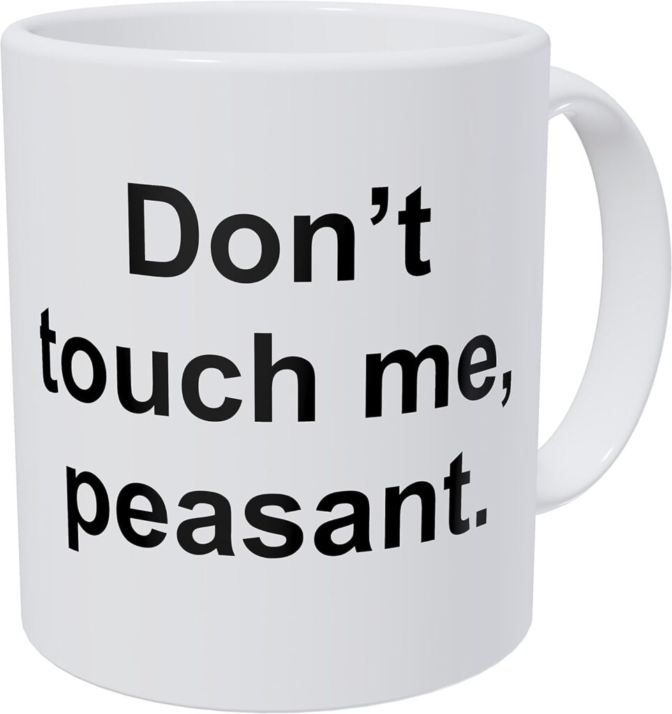 Wampumtuk Dont Touch Me Peasant 11 Ounces Funny Coffee Mug