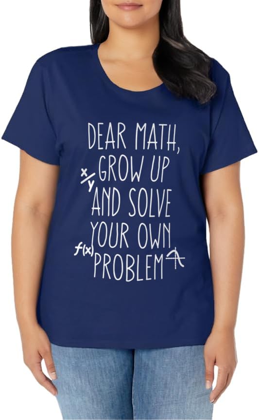 Dear Math Grow Up And Solve Your Own Problems Teens Trendy T-Shirt