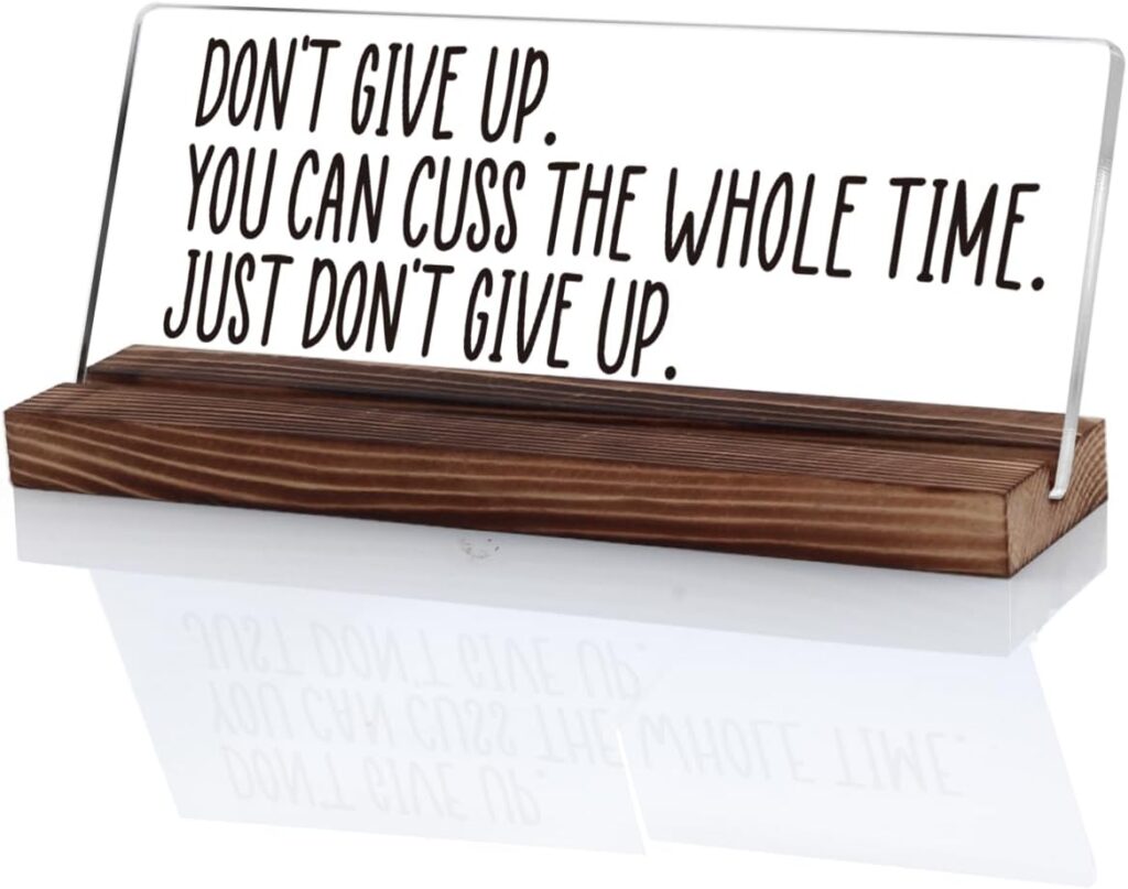 Funny Office Desk Sign Inspirational Quotes Dont Give Up You Can Cuss the Whole Time Just Dont Give Up Desk Plate Signs, Motivational Gifts for Coworkers Colleagues Friends Desk Decor