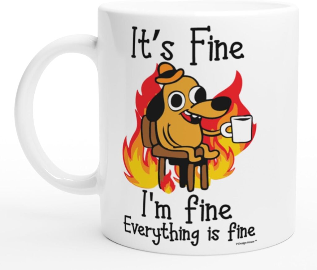 Its Fine Funny Coffee Mug, Funny Gifts for Women and Men. 11oz Coffe Cup (White)