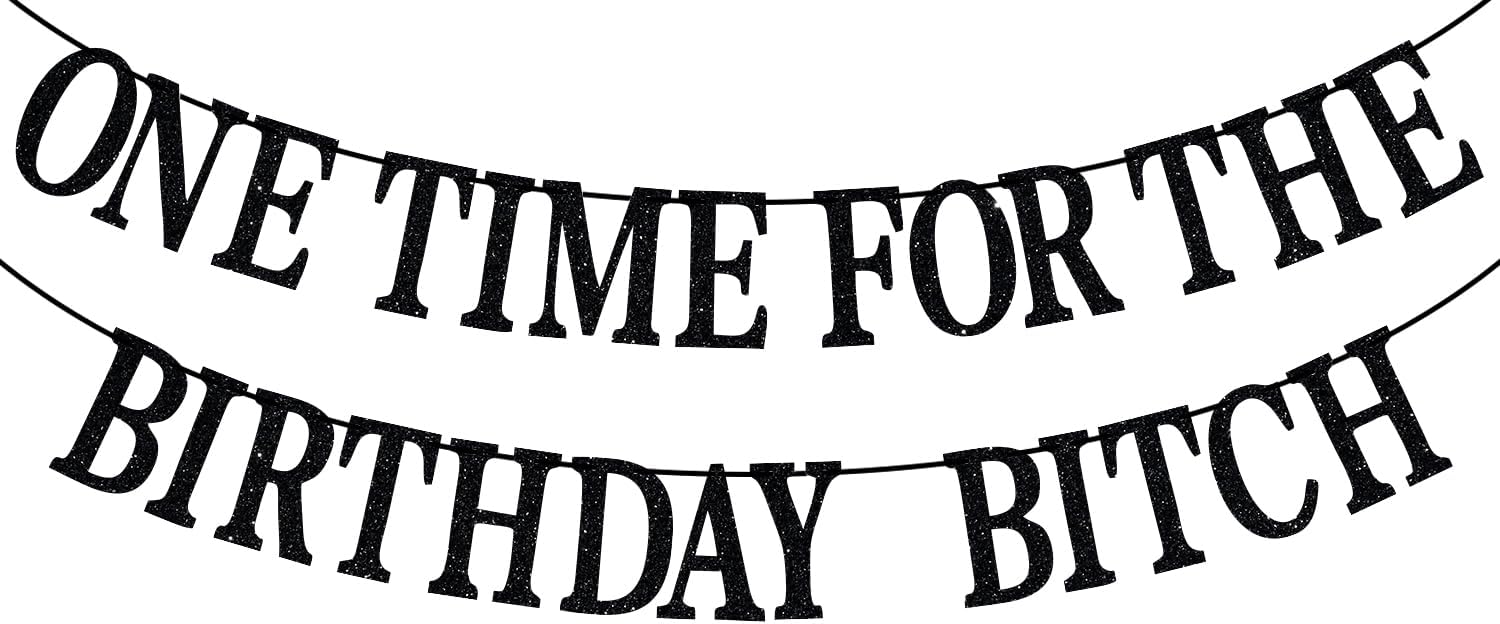 One Time for The Birthday Bitch Banner-Happy Birthday Bunting Backdrops-Funny Birthday Sign Review