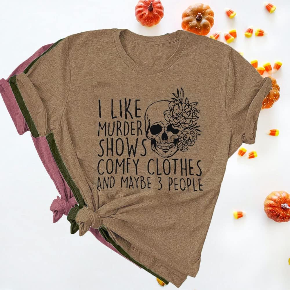 Women Novelty Shirt I Like Murder Shows Friends Horror Tee Maybe 3 People Funny Graphic Casual Athletic Tops